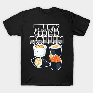 'They See Me Rollin' Funny Sushi Gift T-Shirt